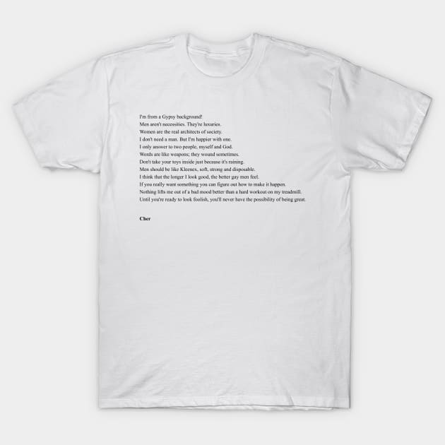 Cher Quotes T-Shirt by qqqueiru